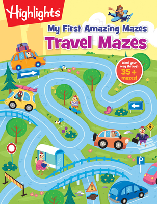 Travel Mazes (Highlights My First Amazing Mazes) By Highlights (Created by) Cover Image