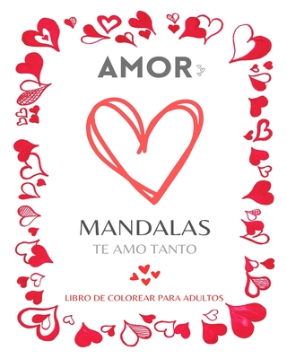 The Anti-Stress Love Mandala Libro Para Colorear : Adultos para colorear y  dibujar libro de dibujo - Libro de actividades románticas para el amor -  San Valentín Pareja Amigo para Hombres Mujeres
