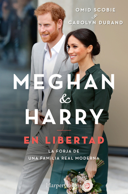 Meghan y Harry. En Libertad (Finding Freedom - Spanish Edition) By Omid Scobie Cover Image