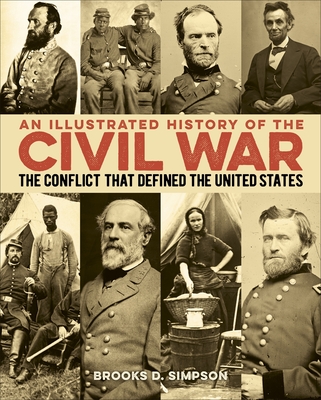 An Illustrated History of the Civil War: The Conflict That Defined the United States (Sirius Visual Reference Library #15)
