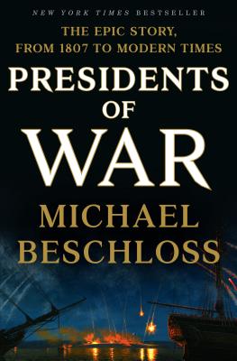 Presidents of War: The Epic Story, from 1807 to Modern Times Cover Image
