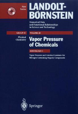 Vapor Pressure and Antoine Constants for Nitrogen Containing Organic Compounds By H. P. J. Wijn (Editor), J. Dykyj (Contribution by), J. Svoboda (Contribution by) Cover Image