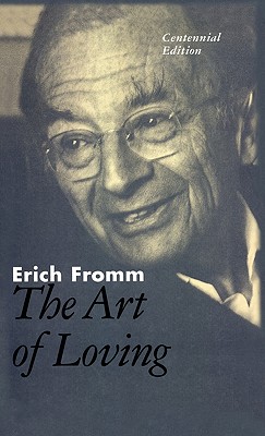 The Art of Loving: The Centennial Edition By Erich Fromm Cover Image