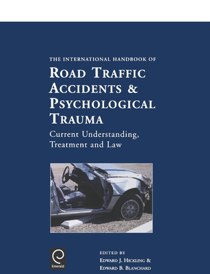 International Handbook of Road Traffic Accidents and Psychological Trauma: Current Understanding, Treatment, and Law By Edward J. Hickling (Editor), Edward B. Blanchard (Editor) Cover Image