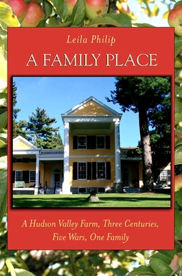 A Family Place: A Hudson Valley Farm, Three Centuries, Five Wars, One Family (Excelsior Editions) Cover Image