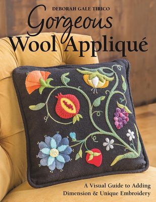 Gorgeous Wool Appliqué: A Visual Guide to Adding Dimension & Unique Embroidery Cover Image