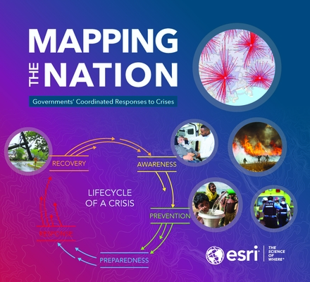 Mapping the Nation: Governments' Coordinated Responses to Crises By Esri Cover Image