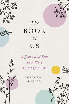 The Book of Us: The Journal of Your Love Story in 150 Questions Cover Image