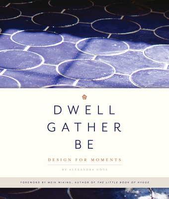 Dwell, Gather, Be: Design for Moments Cover Image