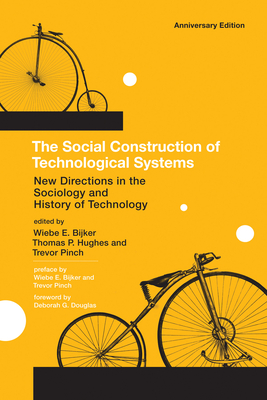 The Social Construction of Technological Systems, anniversary edition: New Directions in the Sociology and History of Technology