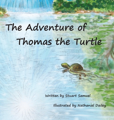 The Adventure of Thomas the Turtle By Stuart Samuel, Nathaniel Dailey (Illustrator) Cover Image