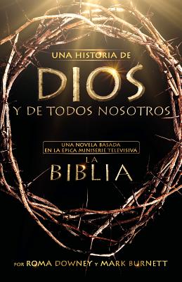 Una historia de Dios y de todos nosotros: Una novela basada en la épica miniserie televisiva La Biblia Cover Image