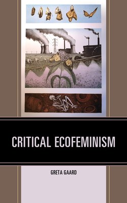 Critical Ecofeminism (Ecocritical Theory and Practice) Cover Image