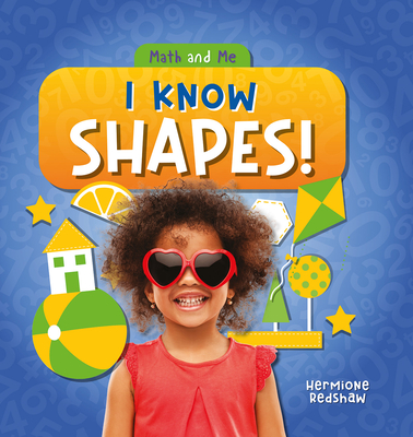I Know Shapes! (Math and Me) By Hermione Redshaw Cover Image
