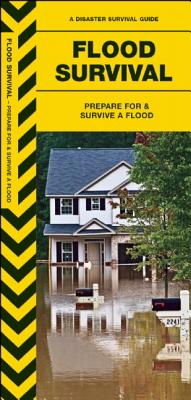 Flood Survival: Prepare for & Survive a Flood (Outdoor Skills and Preparedness)