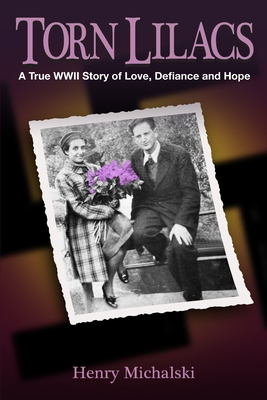 Torn Lilacs: A True WWII Story of Love, Defiance and Hope Cover Image