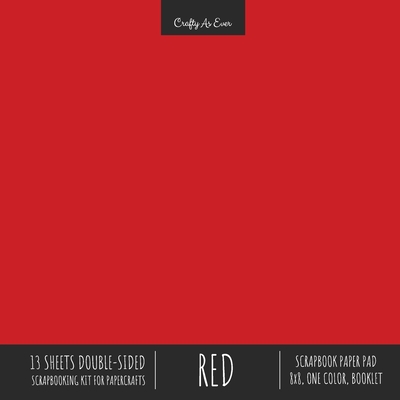 Red Scrapbook Paper Pad 8x8 Decorative Scrapbooking Kit Collection for Cardmaking Gifts, DIY Crafts, Creative Projects, Solid Color Designer Paper Cover Image