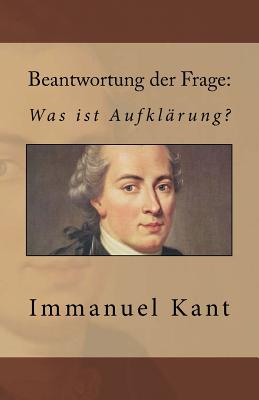 Beantwortung der Frage: Was ist Aufklärung? By Moses Mendelssohn, Immanuel Kant Cover Image