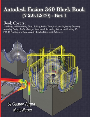 Autodesk Fusion 360 Black Book (V 2.0.12670) - Part 1 By Gaurav Verma, Matt Weber Cover Image