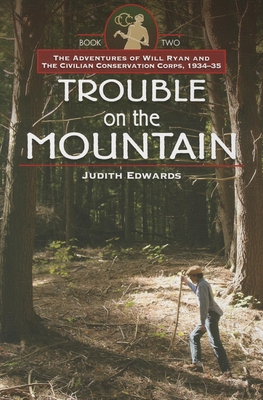 Trouble on the Mountain: The Adventures of Will Ryan and the Civilian Conservation Corps, 1934-35 Book II