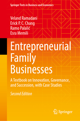 Entrepreneurial Family Businesses: A Textbook on Innovation, Governance, and Succession, with Case Studies (Springer Texts in Business and Economics)