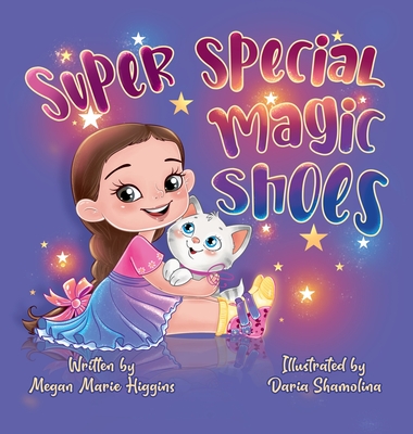 Super Special Magic Shoes By Megan Higgins, Daria Shamolina (Illustrator), Jennifer Rees (Editor) Cover Image