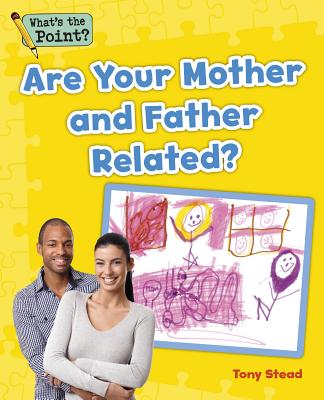 Are Your Mother and Father Related? (What's the Point? Reading and Writing Expository Text) By Capstone Classroom, Tony Stead Cover Image