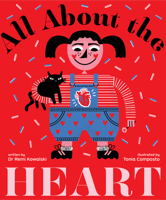 All about the Heart By Remi Kowalski, Tonia Composto (Illustrator) Cover Image
