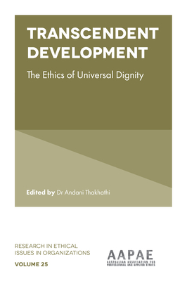 Transcendent Development: The Ethics of Universal Dignity (Research in Ethical Issues in Organizations #25)