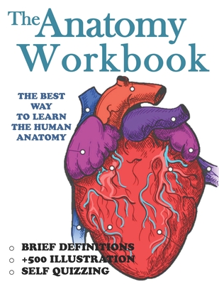 The Anatomy Workbook: The Ultimate Anatomy Study Guide For Beginners ! By Houssam Boudjellal Cover Image