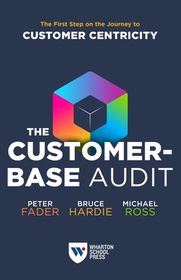 The Customer-Base Audit: The First Step on the Journey to Customer Centricity Cover Image