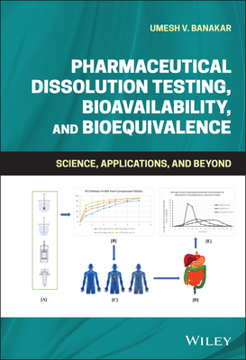 Pharmaceutical Dissolution Testing, Bioavailability, and Bioequivalence: Science, Applications, and Beyond Cover Image