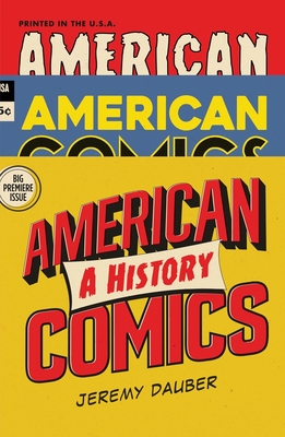 American Comics: A History By Jeremy Dauber Cover Image