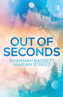 Out of Seconds By Shannah Bassett, Mariah Street Cover Image