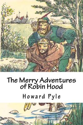 The Merry Adventures of Robin Hood By Howard Pyle Cover Image