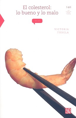 El Colesterol: Lo Bueno y Lo Malo (La Ciencia Para Todos #140) By Victoria Tudela Cover Image
