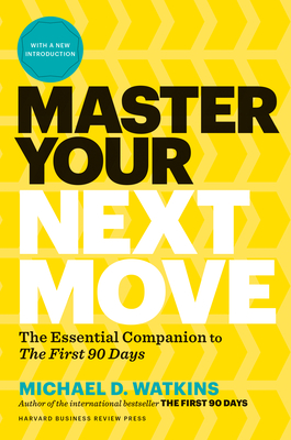 Master Your Next Move, with a New Introduction: The Essential Companion to the First 90 Days By Michael D. Watkins Cover Image