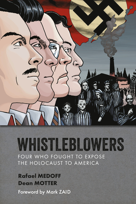 Whistleblowers: Four Who Fought to Expose the Holocaust to America By Rafael Medoff, Dean Motter (Illustrator), Mark Zaid (Foreword by) Cover Image
