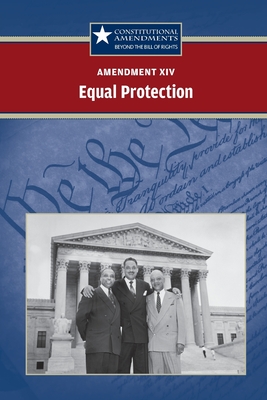 Amendment XIV: Equal Protection (Constitutional Amendments: Beyond the Bill of Rights) Cover Image