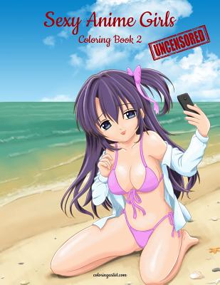Sexy Anime Girls Uncensored Coloring Book for Grown-Ups 2 Cover Image