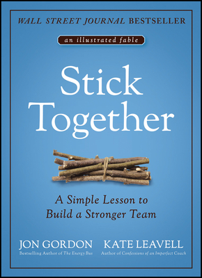 Stick Together: A Simple Lesson to Build a Stronger Team Cover Image
