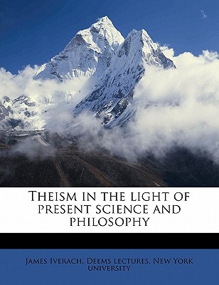 Theism in the Light of Present Science and Philosophy Cover Image