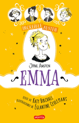 INCREÍBLE AUSTEN. Emma (Awesomely Austen. Emma - Spanish Edition) By Katy Birchall Cover Image