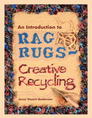An Introduction to Rag Rugs - Creative Recycling (Crafts) Cover Image
