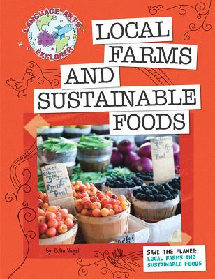 Save the Planet: Local Farms and Sustainable Foods (Explorer Library: Language Arts Explorer) Cover Image