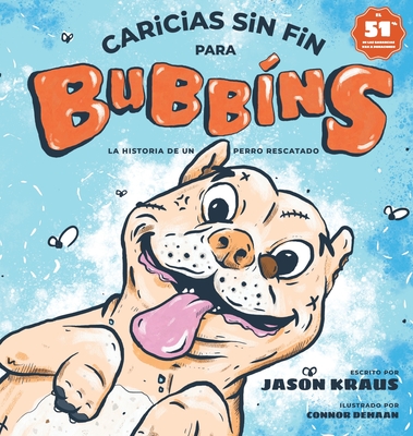 Caricias sin fin para Bubbins: La historia de un perro rescatado (Belly Rubbins for Bubbins #1)