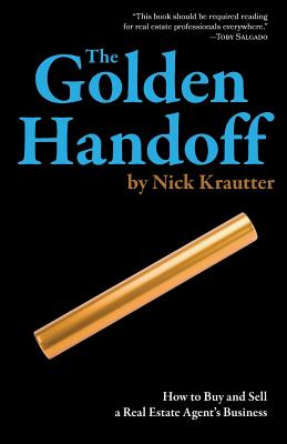 The Golden Handoff: How to Buy and Sell a Real Estate Agent's Business Cover Image