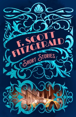 F. Scott Fitzgerald Short Stories (Arcturus Classic Mysteries and Marvels #2)