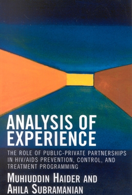 Analysis of Experience: The Role of Public-Private Partnerships in HIV/AIDS Prevention, Control, and Treatment Programming By Muhiuddin Haider, Ahila Subramanian, James Banta (Contribution by) Cover Image
