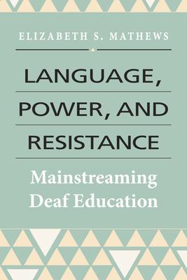 Language, Power, and Resistance: Mainstreaming Deaf Education Cover Image
